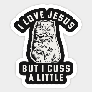 I Love Jesus But I Cuss A Little Shirts About Jesus Cat Mom Sticker